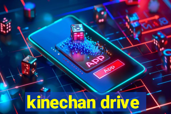 kinechan drive